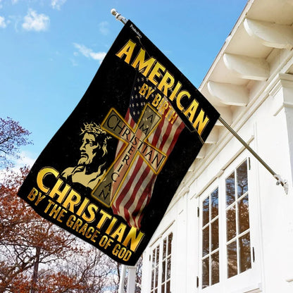 American By Birth Christian By The Grace Of God Garden Flag - Outdoor Christian Flag - Religious Flags