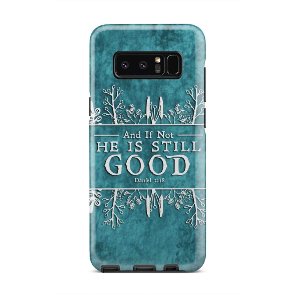 And If Not He Is Still Good Daniel 318 Bible Verse Phone Case - Bible Verse Phone Cases Samsung
