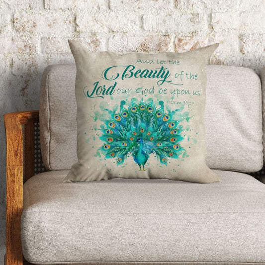 And Let The Beauty Of The Lord Our God Be Upon Us Psalm 9017 Christian Pillow