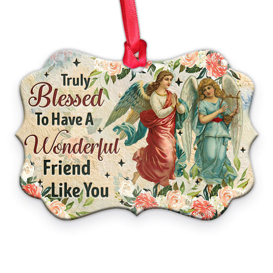 Angel Truly Blessed To Have A Wonderful Friend Like You Metal Ornament - Christmas Ornament - Christmas Gift