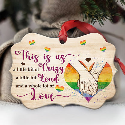 Anniversary Gift This Is Us A Little Bit Crazy A Little Bit Loud A Whole Lot Of Love Ornament - Christmas Ornament - Ciaocustom