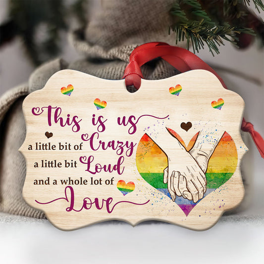 Anniversary Gift This Is Us A Little Bit Crazy A Little Bit Loud A Whole Lot Of Love Ornament - Christmas Ornament - Ciaocustom