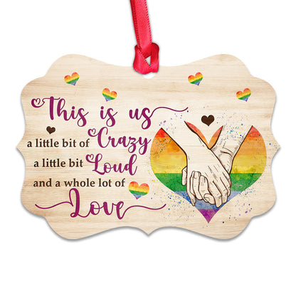Anniversary Gift This Is Us A Little Bit Crazy A Little Bit Loud A Whole Lot Of Love Ornament - Christmas Ornament - Ciaocustom