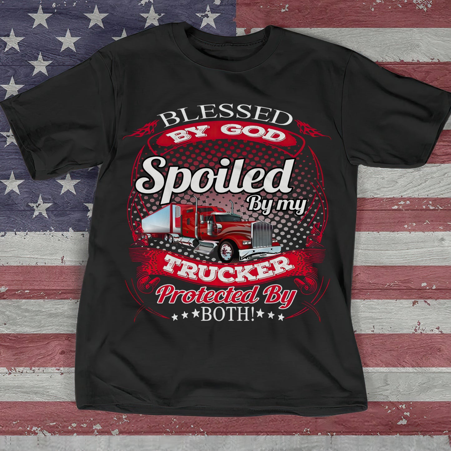 Blessed By God Spoiled By My Trucker T-Shirt - Truck Driver Gift - Trucker Shirt - Ciaocustom