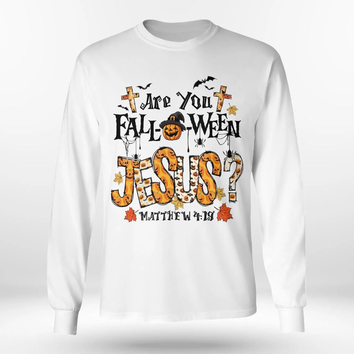 Are You Fall-O-Ween Jesus Halloween T-Shirt, Jesus Sweatshirt Hoodie, Faith T-Shirt