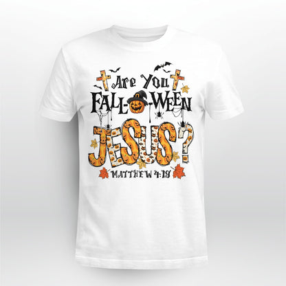 Are You Fall-O-Ween Jesus Halloween T-Shirt, Jesus Sweatshirt Hoodie, Faith T-Shirt