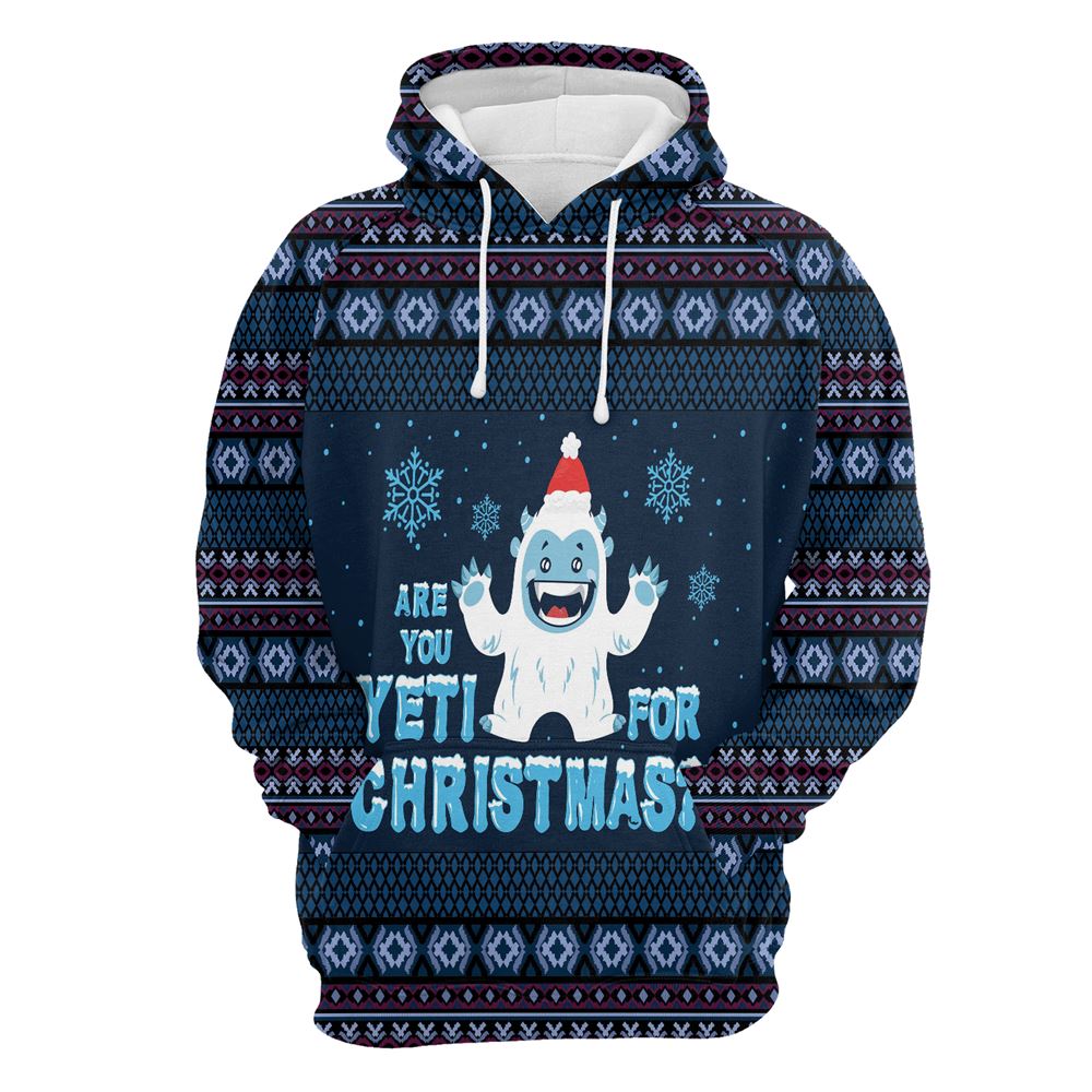 Are You Yeti For Christmas All Over Print 3D Hoodie For Men And Women, Best Gift For Dog lovers, Best Outfit Christmas
