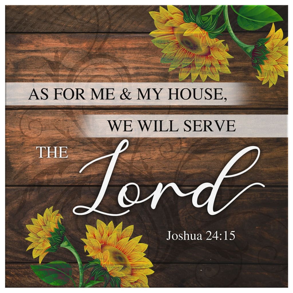 As For Me And My House  Joshua 2415 Sunflower Scripture Canvas Wall Art - Christian Wall Art - Religious Wall Decor