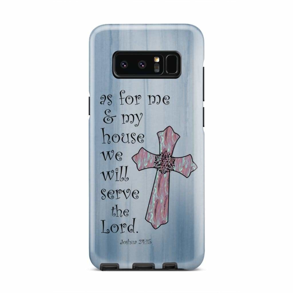 As For Me And My House We Will Serve The Lord Joshua 2415 Cross Phone Case - Bible Verse Phone Cases Samsung