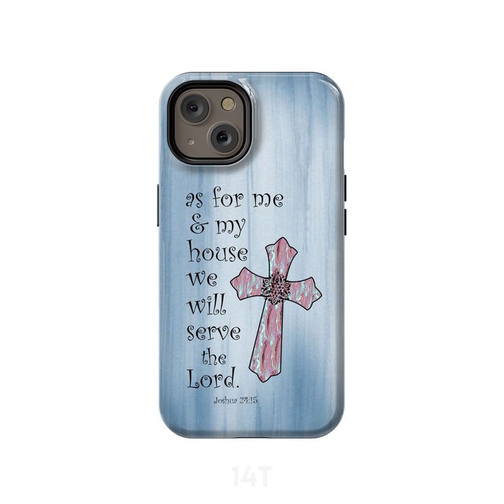 As For Me And My House We Will Serve The Lord Joshua 2415 Cross Phone Case - Scripture Phone Cases - Iphone Cases Christian