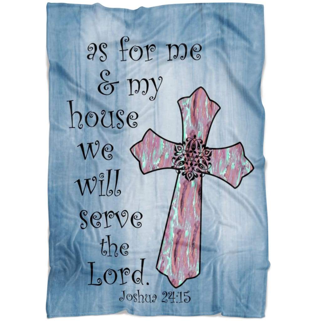 As For Me And My House We Will Serve The Lord Joshua 2415 Fleece Blanket - Christian Blanket - Bible Verse Blanket