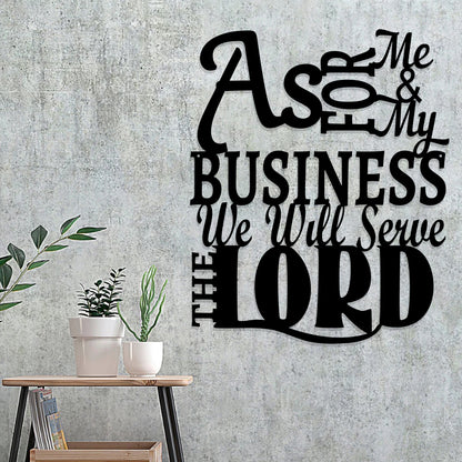 As For Me & My Business We Will Serve The Lord Metal Sign - Christian Metal Wall Art - Religious Metal Wall Art