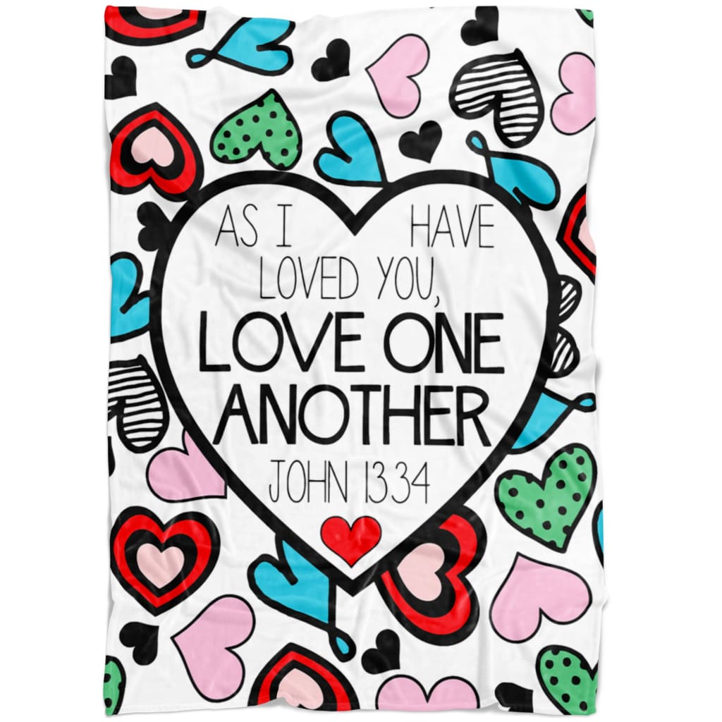 As I Have Loved You Love One Another John 1334 Fleece Blanket - Christian Blanket - Bible Verse Blanket