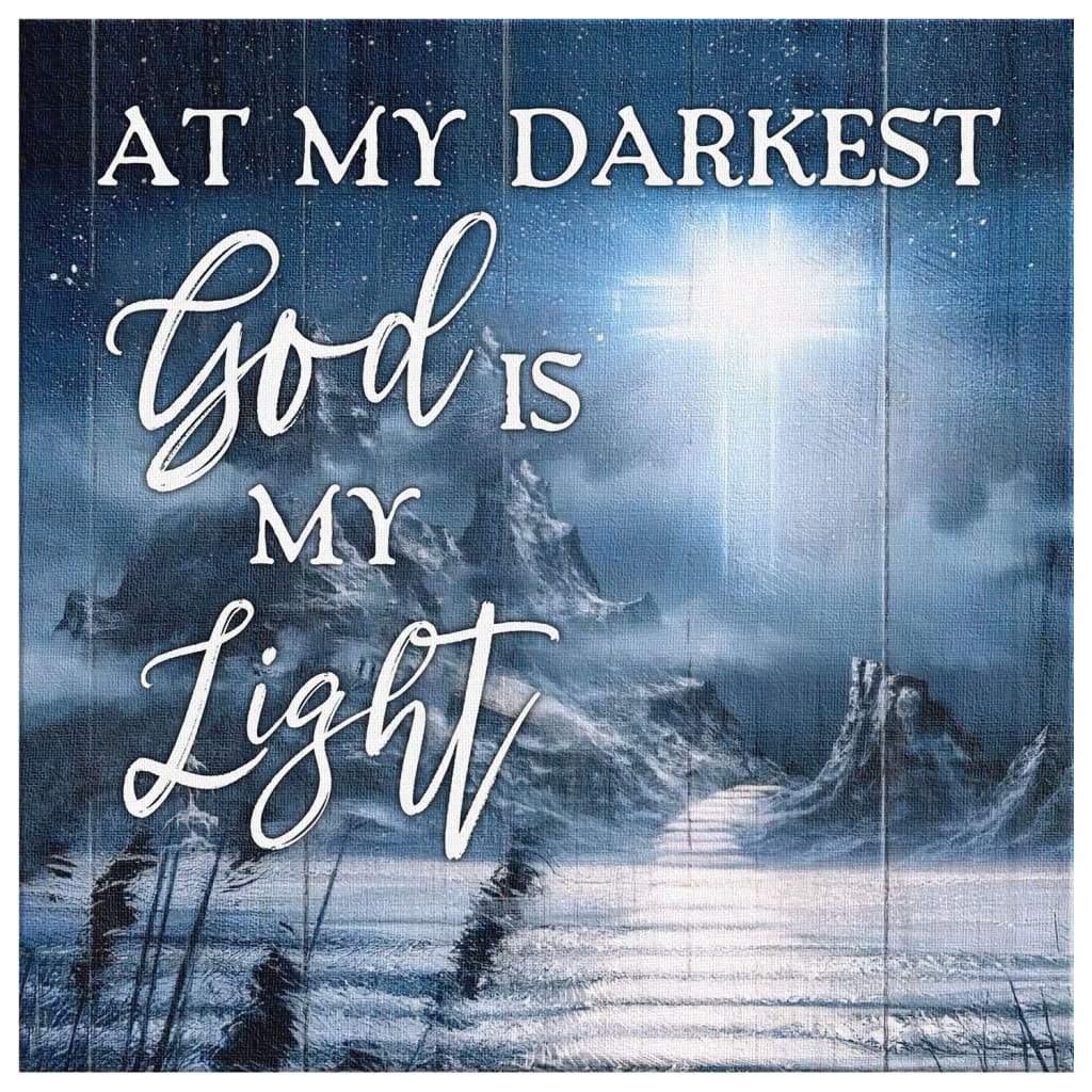 At My Darkest God Is My Light Art Canvas Wall Art - Christian Wall Art - Religious Wall Decor