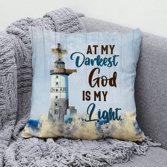 At My Darkest God Is My Light Christian Pillow