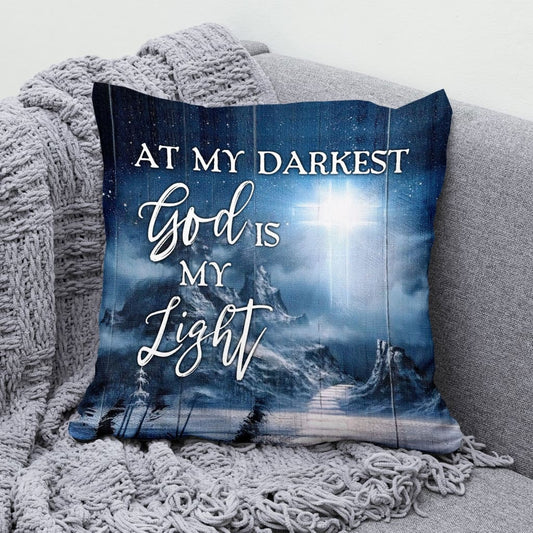 At My Darkest God Is My Light Christian Pillow 2