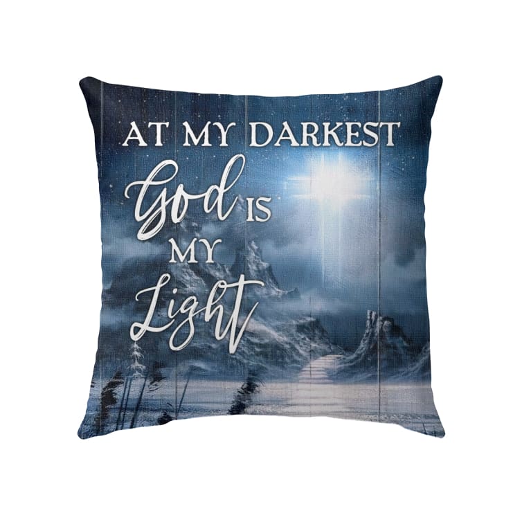 At My Darkest God Is My Light Christian Pillow 2