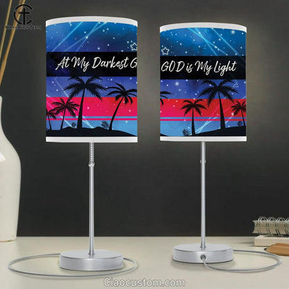 At My Darkest God Is My Light Table Lamp Prints - Religious Room Decor - Christian Table Lamp For Bedroom