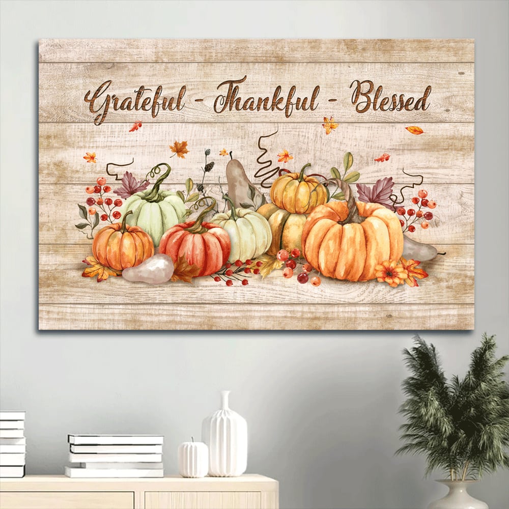 Autumn Painting Pumpkin Canvas Grateful Thankful And Blessed Canvas Wall Art - Christian Wall Decor