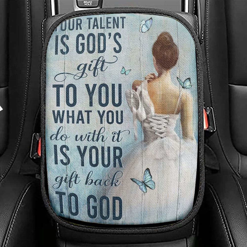 Ballet Your Talent Is God's Gift To You Car Center Console Cover, Christian Armrest Seat Cover, Bible Seat Box Cover