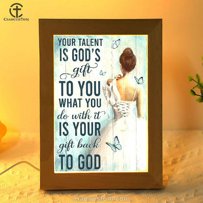 Ballet Your Talent Is God's Gift To You Frame Lamp