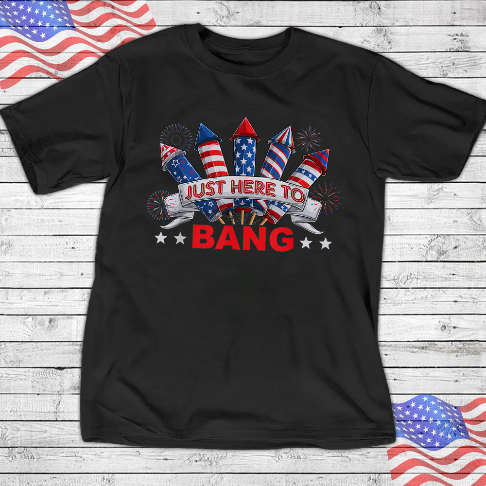Funny I'm Just Here To Bang T shirt - 4th of July Mens Womens Shirt - Fireworks Shirt - 4th of July Gift - Ciaocustom