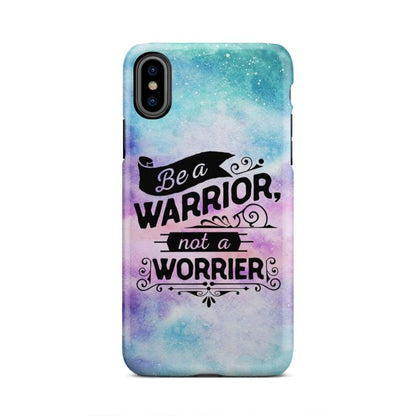 Be A Warrior Not A Worrier Christian Phone Case - Bible Verse Phone Cases Samsung