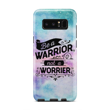 Be A Warrior Not A Worrier Christian Phone Case - Bible Verse Phone Cases Samsung