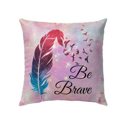 Be Brave Feather Christian Pillow