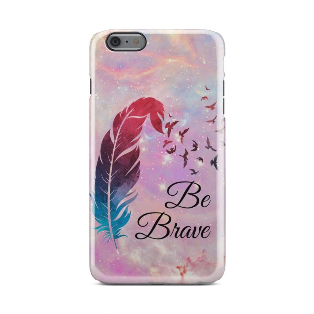 Be Brave Feather Phone Case - Bible Verse Phone Cases Samsung