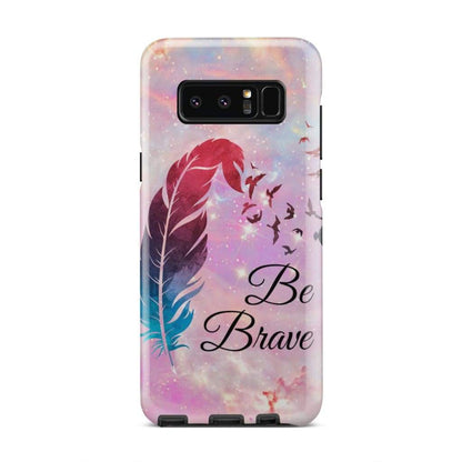 Be Brave Feather Phone Case - Bible Verse Phone Cases Samsung