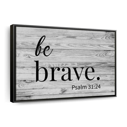 Be Brave Psalm Canvas Wall Art - Christian Canvas Wall Art - Religious Wall Art Canvas