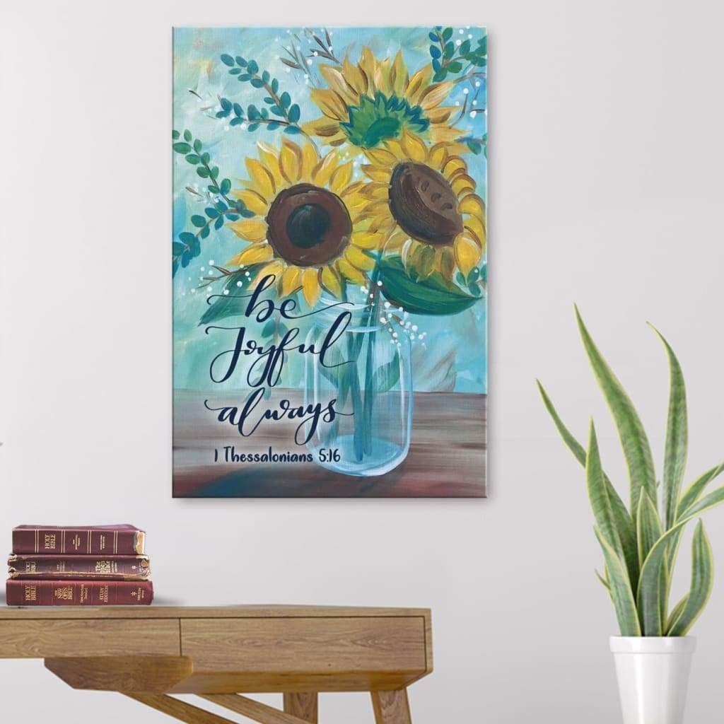 Be Joyful Always 1 Thessalonians 516 Bible Verse Canvas Art - Bible Verse Canvas - Scripture Wall Art