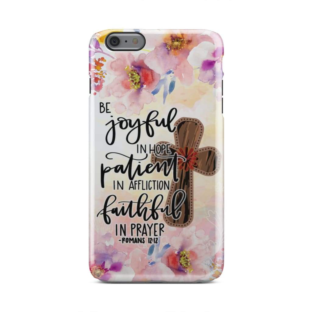Be Joyful In Hope - Patient In Affliction Romans 1212 Bible Verse Phone Case - Bible Verse Phone Cases Samsung