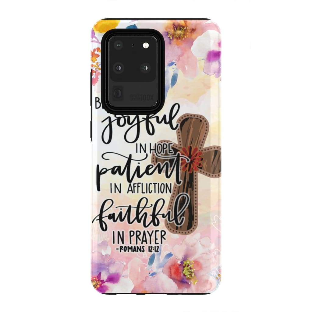 Be Joyful In Hope - Patient In Affliction Romans 1212 Bible Verse Phone Case - Bible Verse Phone Cases Samsung