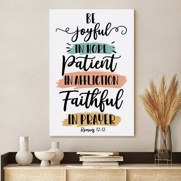 Be Joyful In Hope Patient Affliction Faithful Prayer Canvas Wall Art Christian Decor