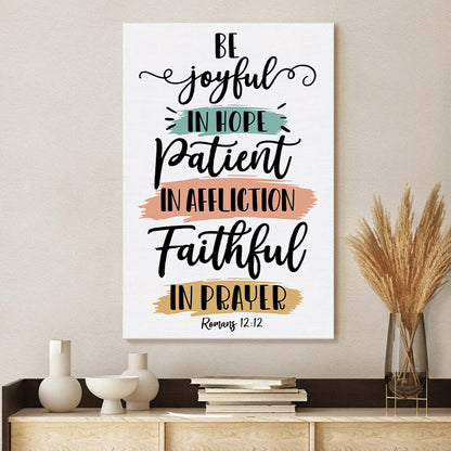 Be Joyful In Hope Patient Affliction Faithful Prayer Canvas Wall Art Christian Decor