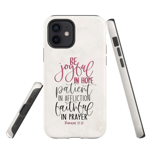 Be Joyful In Hope Patient In Affliction Faithful In Prayer Christian Phone Case - Scripture Phone Cases - Iphone Cases Christian