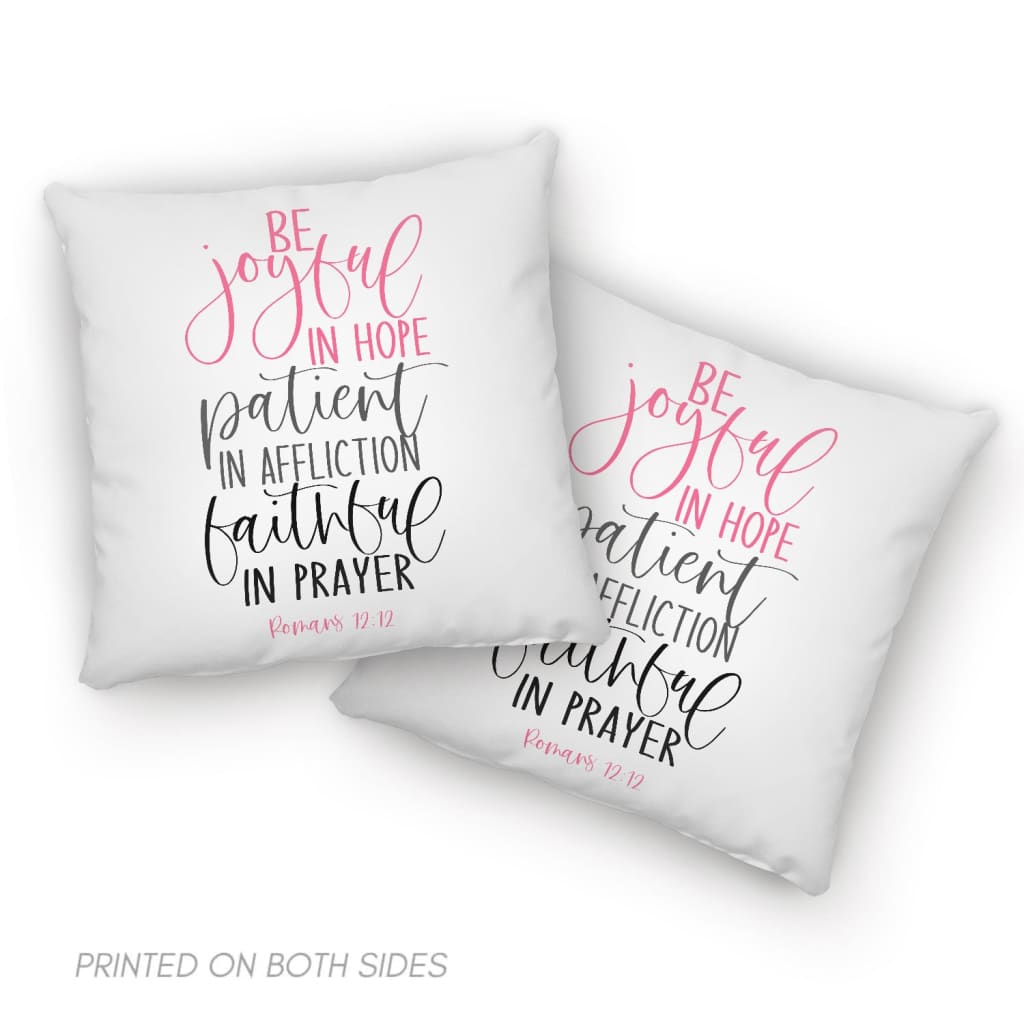 Be Joyful In Hope Patient In Affliction Faithful In Prayer Christian Pillow