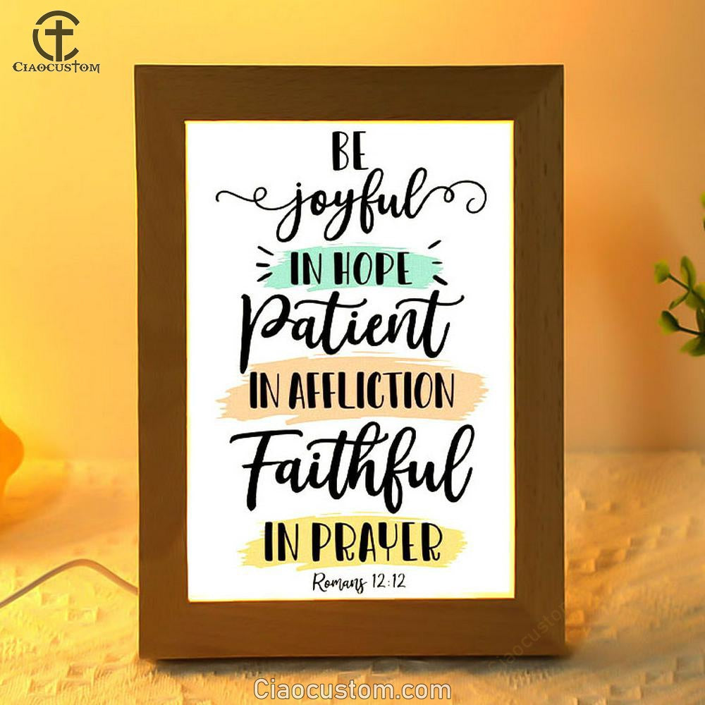 Be Joyful In Hope Patient In Affliction Faithful In Prayer Frame Lamp Prints - Bible Verse Wooden Lamp - Scripture Night Light