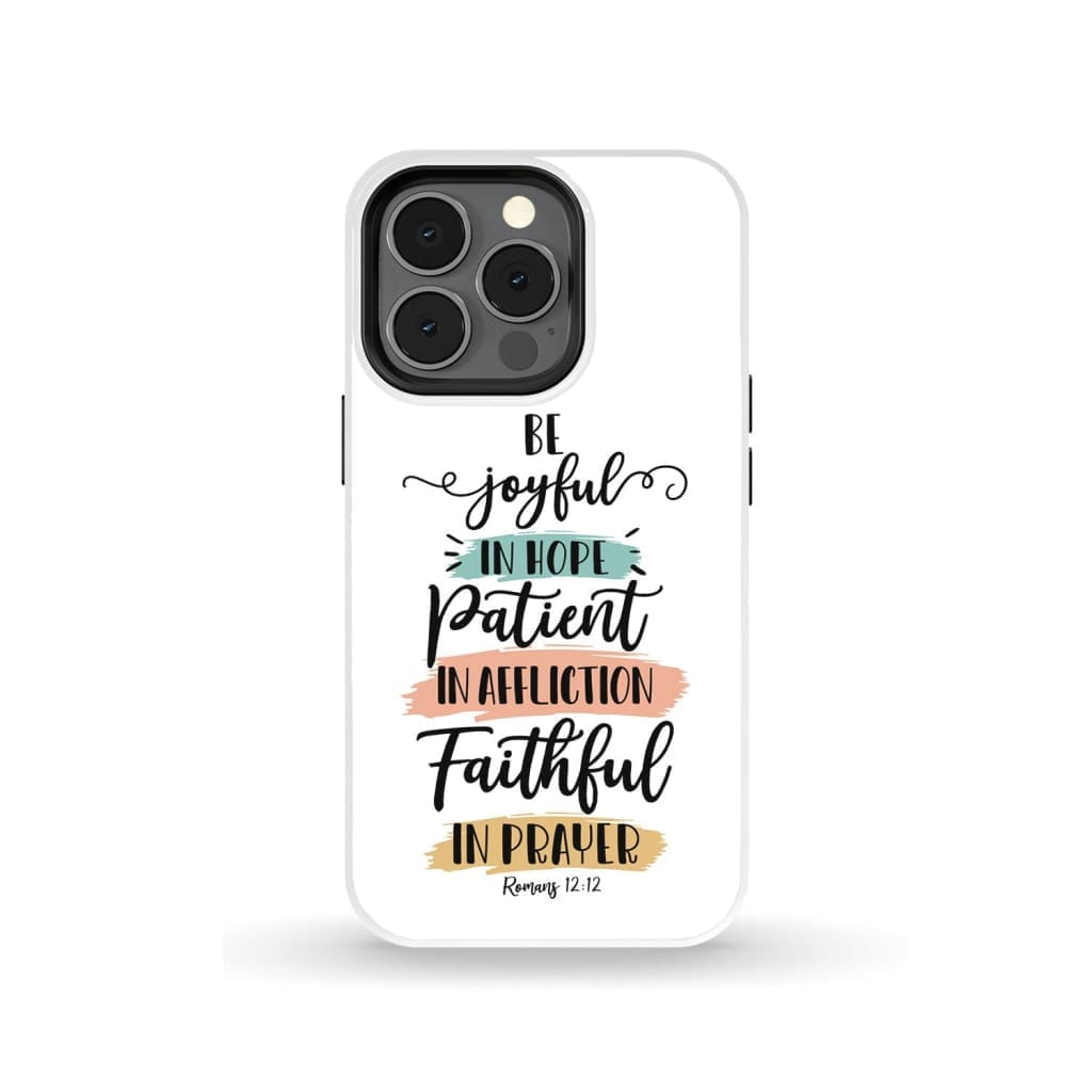 Be Joyful In Hope Patient In Affliction Faithful In Prayer Phone Case - Christian Phone Cases - Bible Verse Phone Cases Samsung