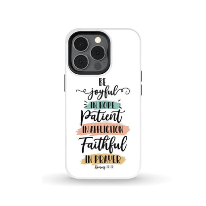 Be Joyful In Hope Patient In Affliction Faithful In Prayer Phone Case - Christian Phone Cases - Bible Verse Phone Cases Samsung