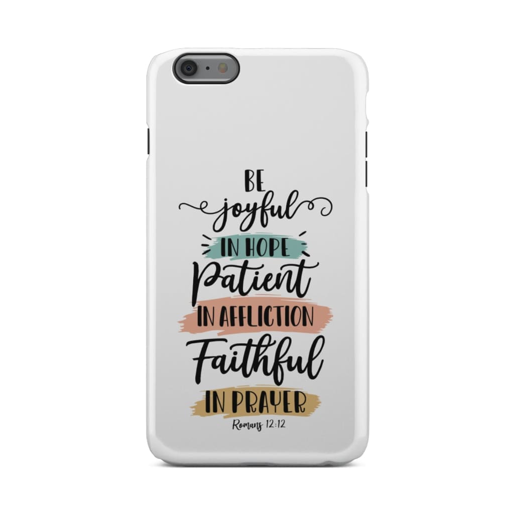Be Joyful In Hope Patient In Affliction Faithful In Prayer Phone Case - Christian Phone Cases - Bible Verse Phone Cases Samsung