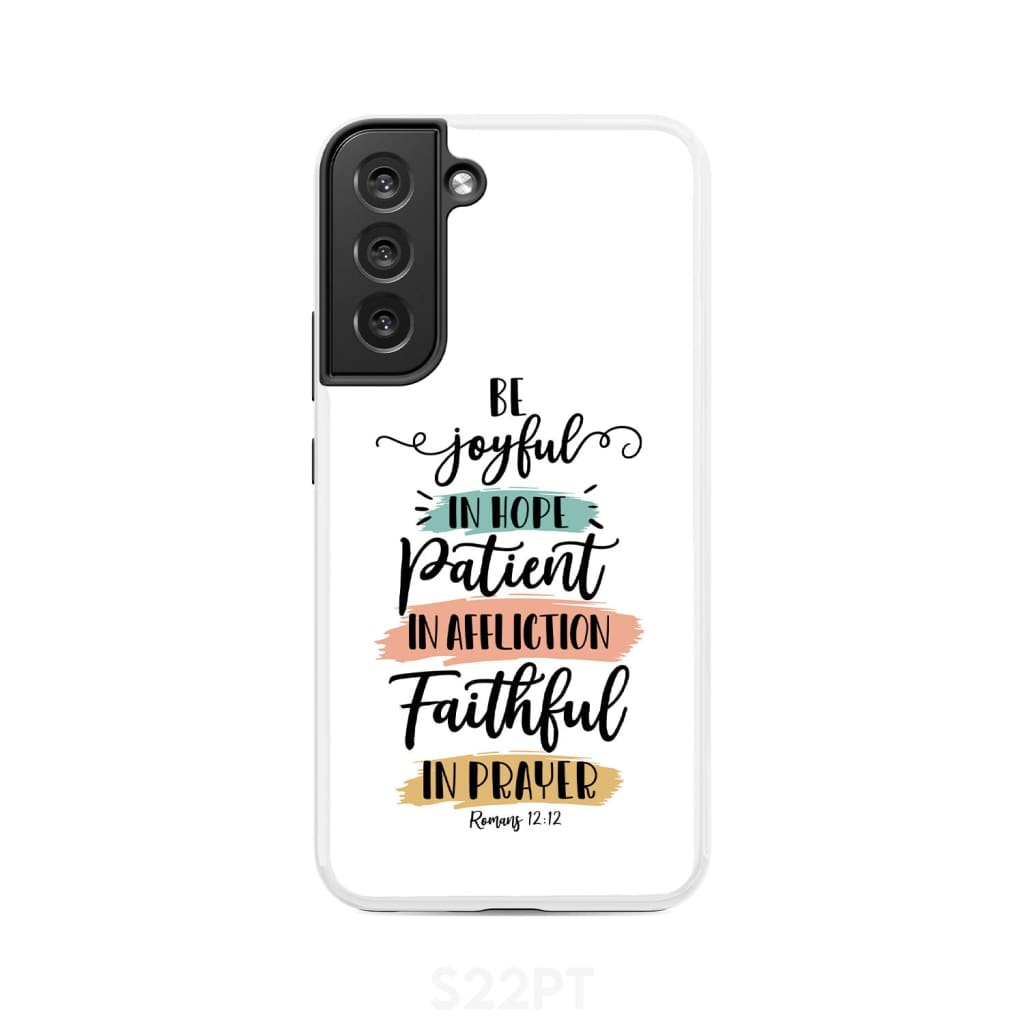 Be Joyful In Hope Patient In Affliction Faithful In Prayer Phone Case - Christian Phone Cases - Bible Verse Phone Cases Samsung