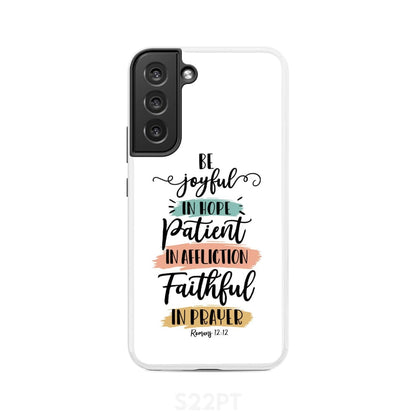 Be Joyful In Hope Patient In Affliction Faithful In Prayer Phone Case - Christian Phone Cases - Bible Verse Phone Cases Samsung