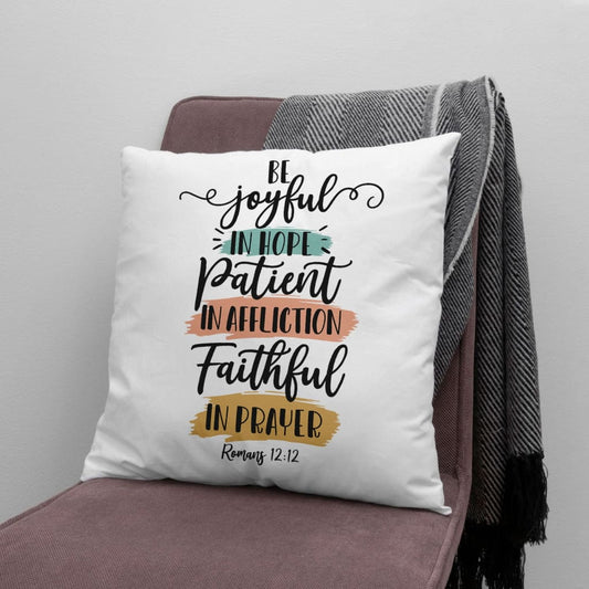 Be Joyful In Hope Patient In Affliction Faithful In Prayer Pillow, Christian Pillows
