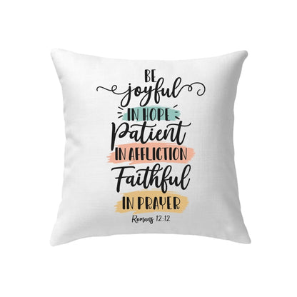 Be Joyful In Hope Patient In Affliction Faithful In Prayer Pillow, Christian Pillows