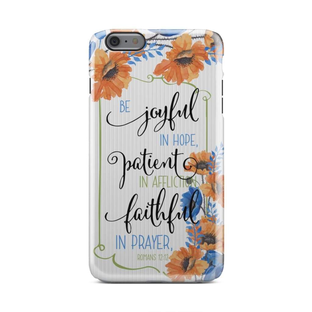 Be Joyful In Hope Patient In Affliction Romans 1212 Bible Verse Phone Case - Bible Verse Phone Cases Samsung