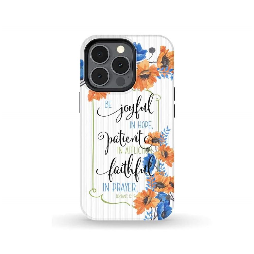 Be Joyful In Hope Patient In Affliction Romans 1212 Bible Verse Phone Case - Scripture Phone Cases - Iphone Cases Christian