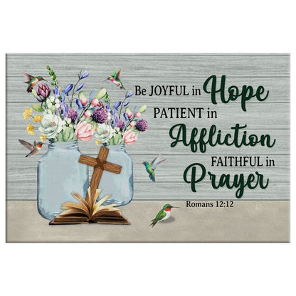 Be Joyful In Hope Patient In Affliction Romans 1212 Wall Art Canvas Print - Religious Wall Decor